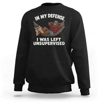 In My Defense I Was Left Unsupervised Funny Bigfoot Sweatshirt
