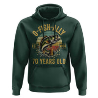 Fishing 70th Birthday Hoodie O Fish Ally 70 Years Old Fisherman Gifts