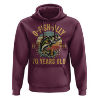 Fishing 70th Birthday Hoodie O Fish Ally 70 Years Old Fisherman Gifts