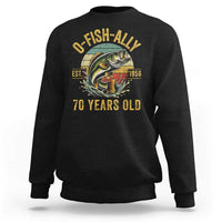 Fishing 70th Birthday Sweatshirt O Fish Ally 70 Years Old Fisherman Gifts