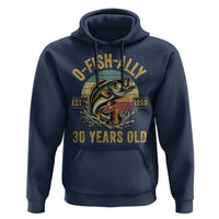 Fishing 30th Birthday Hoodie O Fish Ally 30 Years Old Fisherman Gifts