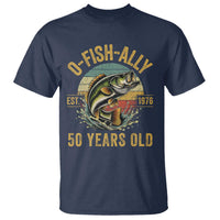 Fishing 50th Birthday T Shirt O Fish Ally 50 Years Old Fisherman Gifts