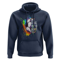 Funny Soccer Hoodie My Goal Is To Deny Yours Distressed Goalkeeper Football - Wonder Print Shop
