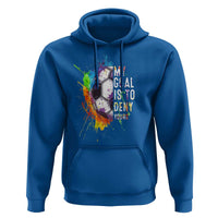 Funny Soccer Hoodie My Goal Is To Deny Yours Distressed Goalkeeper Football - Wonder Print Shop
