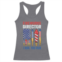 Funny Fireworks Director I Run You Run Racerback Tank Top 4th Of July American Flag - Wonder Print Shop