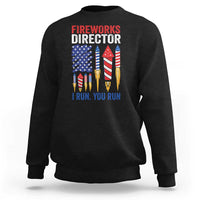 Funny Fireworks Director I Run You Run Sweatshirt 4th Of July American Flag - Wonder Print Shop