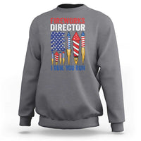 Funny Fireworks Director I Run You Run Sweatshirt 4th Of July American Flag - Wonder Print Shop