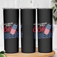 Funny 4th of July Drinking Skinny Tumbler Its A Bad Day To Be A Cold Beer American Flag - Wonder Print Shop