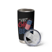 Funny 4th of July Drinking Tumbler Cup Its A Bad Day To Be A Cold Beer American Flag - Wonder Print Shop