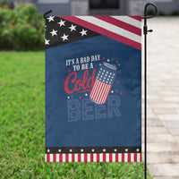 Funny 4th of July Drinking Garden Flag Its A Bad Day To Be A Cold Beer American Flag