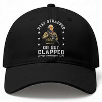 Funny Stay Strapped Or Get Clapped George Washington Baseball Cap 4th of July