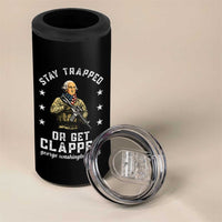 Funny Stay Trapped Or Get Clapped George Washington 4 in 1 Can Cooler Tumbler 4th of July - Wonder Print Shop