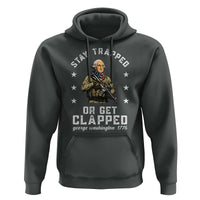 Funny Stay Trapped Or Get Clapped George Washington Hoodie 4th of July - Wonder Print Shop