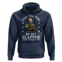 Funny Stay Trapped Or Get Clapped George Washington Hoodie 4th of July - Wonder Print Shop