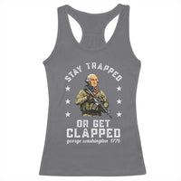 Funny Stay Trapped Or Get Clapped George Washington Racerback Tank Top 4th of July - Wonder Print Shop