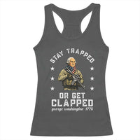 Funny Stay Trapped Or Get Clapped George Washington Racerback Tank Top 4th of July - Wonder Print Shop