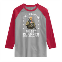 Funny Stay Trapped Or Get Clapped George Washington Raglan Shirt 4th of July - Wonder Print Shop