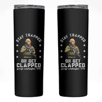 Funny Stay Trapped Or Get Clapped George Washington Skinny Tumbler 4th of July - Wonder Print Shop