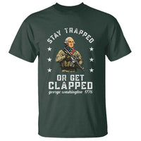 Funny Stay Trapped Or Get Clapped George Washington T Shirt 4th of July - Wonder Print Shop