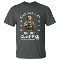 Funny Stay Trapped Or Get Clapped George Washington T Shirt 4th of July - Wonder Print Shop