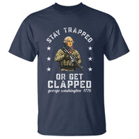 Funny Stay Trapped Or Get Clapped George Washington T Shirt 4th of July - Wonder Print Shop