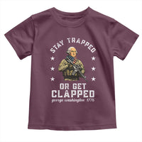 Funny Stay Trapped Or Get Clapped George Washington Toddler T Shirt 4th of July - Wonder Print Shop