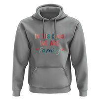 In This Class We Are Family Hoodie Teacher Student Back To School Flower - Wonder Print Shop