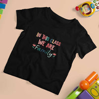 In This Class We Are Family T Shirt For Kid Teacher Student Back To School Flower - Wonder Print Shop