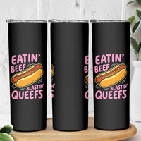 Eatin Beef Blastin' Queefs Funny Hot Dog Adult Humor Skinny Tumbler
