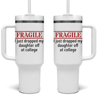 Fragile I Just Dropped My Daughter Off At College Tumbler With Handle Drop Off Parents - Wonder Print Shop