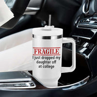 Fragile I Just Dropped My Daughter Off At College Tumbler With Handle Drop Off Parents - Wonder Print Shop