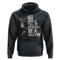 In A World Full Of Princess Be A Valkyrie Hoodie Viking Pride - Wonder Print Shop