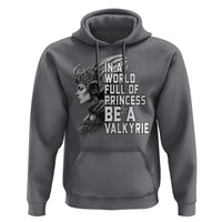 In A World Full Of Princess Be A Valkyrie Hoodie Viking Pride - Wonder Print Shop