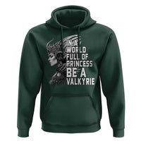 In A World Full Of Princess Be A Valkyrie Hoodie Viking Pride - Wonder Print Shop