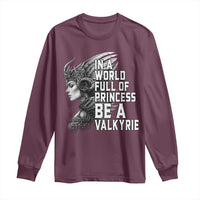 In A World Full Of Princess Be A Valkyrie Long Sleeve Shirt Viking Pride - Wonder Print Shop