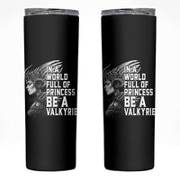 In A World Full Of Princess Be A Valkyrie Skinny Tumbler Viking Pride - Wonder Print Shop