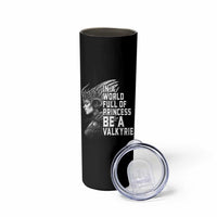 In A World Full Of Princess Be A Valkyrie Skinny Tumbler Viking Pride - Wonder Print Shop