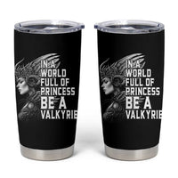 In A World Full Of Princess Be A Valkyrie Tumbler Cup Viking Pride - Wonder Print Shop