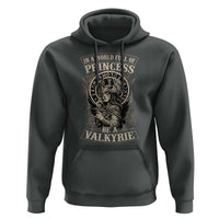In A World Full Of Princess Be A Valkyrie Hoodie Viking Norse Mythology - Wonder Print Shop