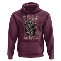 In A World Full Of Princess Be A Valkyrie Hoodie Viking Norse Mythology - Wonder Print Shop