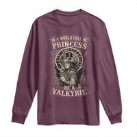 In A World Full Of Princess Be A Valkyrie Long Sleeve Shirt Viking Norse Mythology - Wonder Print Shop