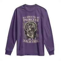 In A World Full Of Princess Be A Valkyrie Long Sleeve Shirt Viking Norse Mythology - Wonder Print Shop