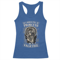 In A World Full Of Princess Be A Valkyrie Racerback Tank Top Viking Norse Mythology - Wonder Print Shop