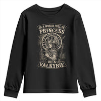 In A World Full Of Princess Be A Valkyrie Youth Sweatshirt Viking Norse Mythology - Wonder Print Shop