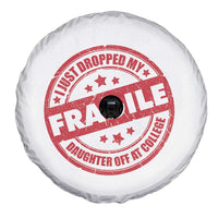 Fragile I Just Dropped My Daughter Off At College Spare Tire Cover Drop Off Parents Vintage Star - Wonder Print Shop