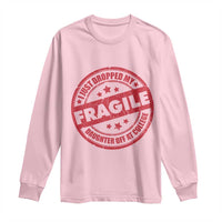 Fragile I Just Dropped My Daughter Off At College Long Sleeve Shirt Drop Off Parents Vintage Star - Wonder Print Shop