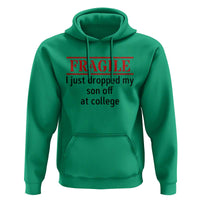 Fragile I Just Dropped My Son Off At College Hoodie Drop Off Parents - Wonder Print Shop