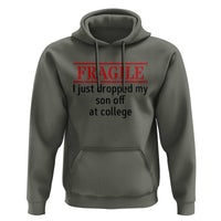 Fragile I Just Dropped My Son Off At College Hoodie Drop Off Parents - Wonder Print Shop