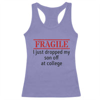 Fragile I Just Dropped My Son Off At College Racerback Tank Top Drop Off Parents - Wonder Print Shop
