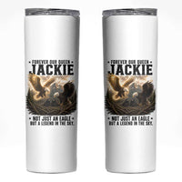 Jackie Bald Eagle Skinny Tumbler Forever Our Queen Not Just An Eagle But A Legend In The Sky